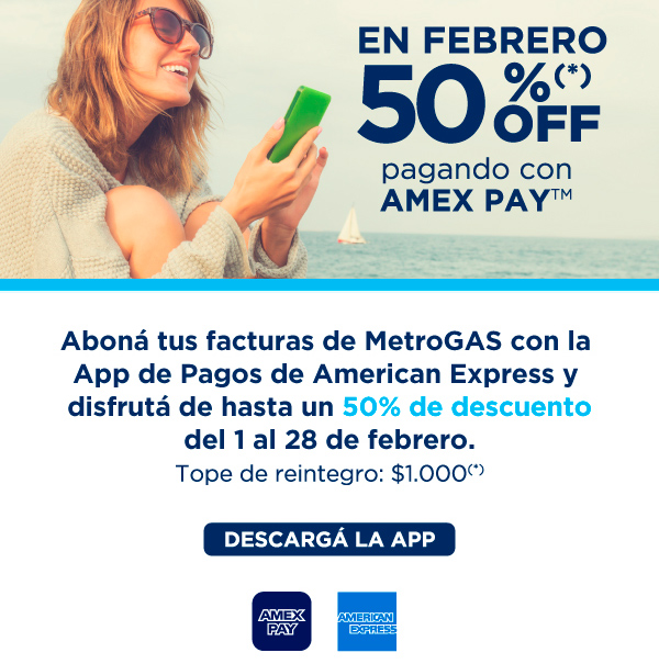  En febrero 50% OFF Pagando con AMEX PAY TM - DESCARGÁ LA APP